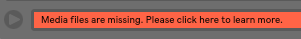 MediaFilesAreMissing.png